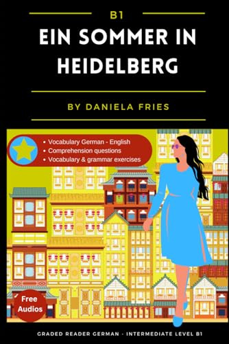 Ein Sommer in Heidelberg: Graded Reader Intermediate German B1 (German novels for advanced beginners and intermediate students (A2 - B2)) (German Edition)