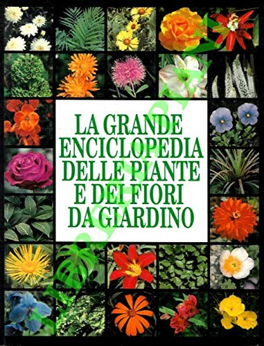 La grande enciclopedia delle piante e dei fiori da giardino.