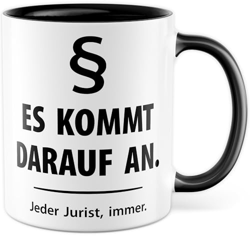 Tasse Jurist Geschenk § Es kommt darauf an. Jeder Jurist, immer., Kaffeetasse Jura Anwalt Humor Witzig Meme, Geschenkidee Arbeit Kaffee Office Becher Kollege Freund Kaffee-Becher