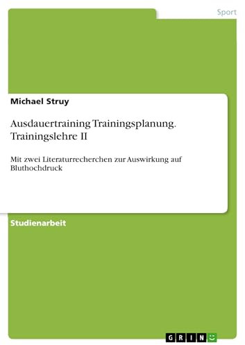 Ausdauertraining Trainingsplanung. Trainingslehre II: Mit zwei Literaturrecherchen zur Auswirkung auf Bluthochdruck