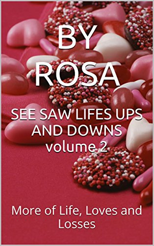 SEE SAW LIFES UPS AND DOWNS volume 2: More of Life, Loves and Losses