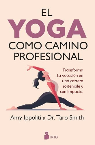 El yoga como camino profesional: Transforma tu vocación en una carrera sostenible y con impacto.