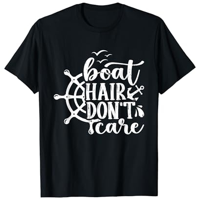 Boat Hair Don't Care Bootfahren Kapitän Segeln T-Shirt