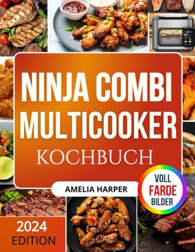 NINJA-COMBI-MULTICOOKER-KOCHBUCH: Praktische Rezepte und Tipps für den Kochalltag mit Ihrem Multikocher