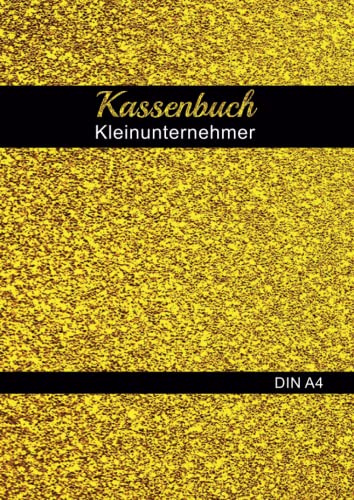 Kassenbuch Kleinunternehmer DIN A4: Einnahmen Ausgaben Buch zum Eintragen für Kleinunternehmer | kassenbuch a4 selbstdurchschreibend | 3300+ Einträge.