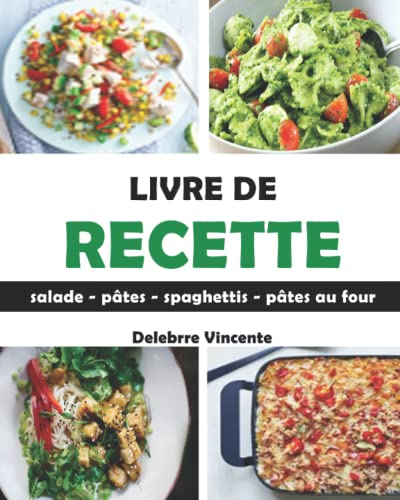 LIVRE DE RECETTE: salade - pâtes - spaghettis - pâtes au four
