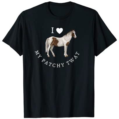 I Love My Patchy Twat Funny Horse Shirt T-Shirt