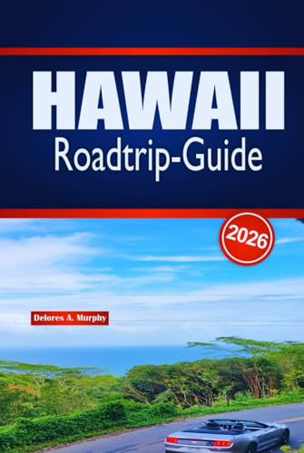 HAWAII Roadtrip-Guide 2026: Detaillierte Inselrouten, Tipps zur Autovermietung, Stranderlebnisse und lokale Gastronomieempfehlungen