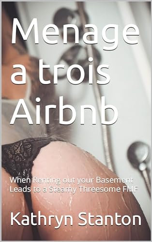 Menage a trois Airbnb: When Renting out your Basement Leads to a Steamy Threesome FMF (English Edition)