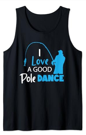 Ich liebe einen guten Pole Dance, Angeln, Fischer, Männer, Frauen, Humor Tank Top
