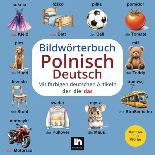 Bildwörterbuch Polnisch-Deutsch: Mit farbigen Artikeln - Zweisprachiges Lernen für Kinder - Vokabelliste zum Nachschlagen - Mehr als 300 Wörter