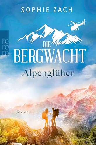 Die Bergwacht: Alpenglühen: Der starke Serienstart! (Einsatz in den Bayerischen Alpen 1)