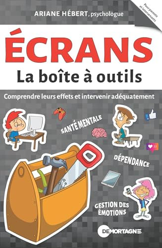 Écrans - La boîte à outils: Comprendre leurs effets et intervenir adéquatement