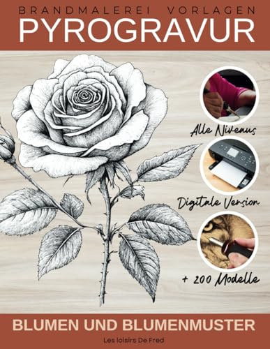 Brandmalerei Vorlagen - Blumen und BLUMENMUSTER: Eine elegante und inspirierende Kollektion für alle Niveaus
