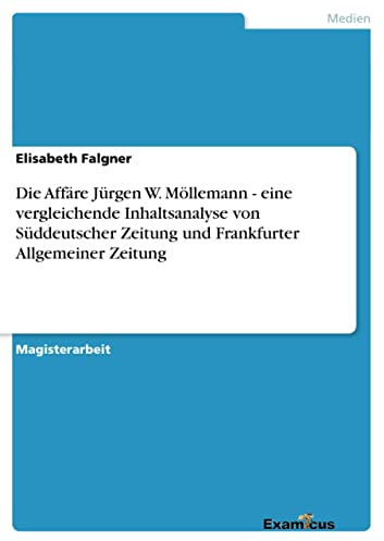 Die Affäre Jürgen W. Möllemann - eine vergleichende Inhaltsanalyse von Süddeutscher Zeitung und Frankfurter Allgemeiner Zeitung