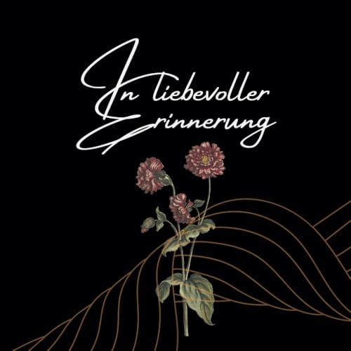 In liebevoller Erinnerung: Kondolenzbuch für Beerdigung & Trauerfeier – Gästebuch zum Abschiednehmen