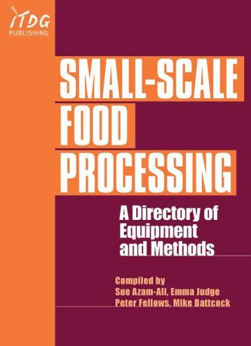 Small-scale Food Processing: A Directory of Equipment and Methods.: A Guide to Appropriate Equipment by Peter Fellows (Editor), Sue Azam-Ali (Editor) � Visit Amazon's Sue Azam-Ali Page search results for this author Sue Azam-Ali (Editor), Ann Hampton (Editor), (29-Apr-2003) Paperback