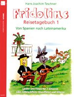 Fridolins Reisetagebuch Band 1 mit Bleistift -- Von Spanien nach Lateinamerika - 14 Lieder und Folkssongs arrangiert für 2 Gitarren (Altblockflöte + Gitarre) von Hans Joachim Teschner (Noten/sheet music)