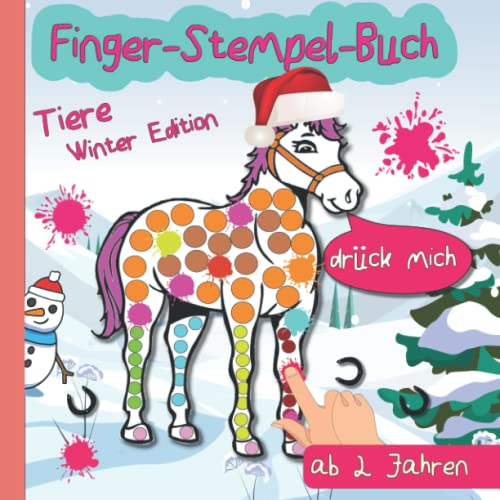 Fingerstempelbuch Weihnachten ab 2: Tiere Winter Edition - Fingerstempeln, Malen und Bastel: Das lustige Fingerstempel Buch für Kinder - Bastelbuch ... und Mädchen - Fingerfarben Stempelbuch Ab 2