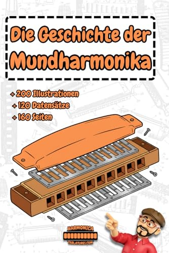 Die Geheime Geschichte der Mundharmonika: Mehr als nur ein Instrument, eine Geschichte Datum für Datum!