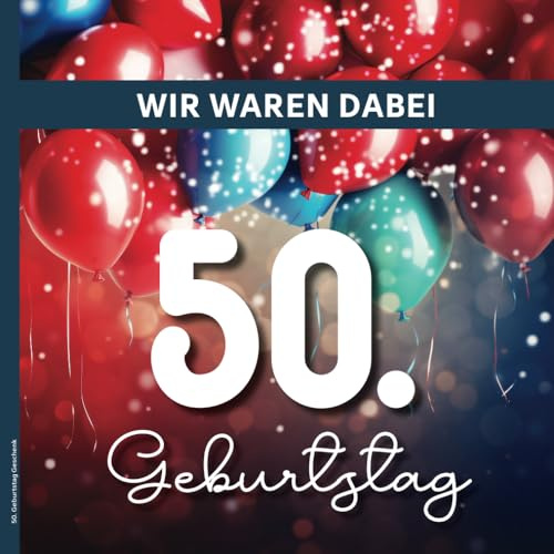 50. Geburtstag Geschenk: Gästebuch zum 50 Geburtstag schönes Gäste Buch zum Ausfüllen für Glückwünsche und Fotos Geburtstagsgästebuch 50 Jahre ein Geburtstagsgeschenk zur 50th Birthday Party