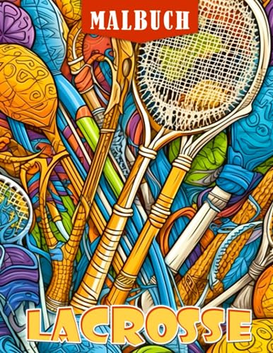 Lacrosse Malbuch: Wunderbare Ausmalbilder mit schönen Illustrationen von Sport für Kinder zur Entspannung und Kreativität