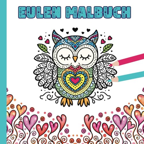 Eulen Malbuch für Kinder ab 8 Jahren und Erwachsene ( Muttertag - Valentinstag ) | 30 süße Mandalas zum Ausmalen: Mandala Malbuch mit Eule und Herzen ... + Kreativität und Entspannung | Zen Coloring