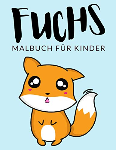 Fuchs Malbuch Für Kinder: Fuchs Malbücher Für Kinder, Rotfuchs, Graufuchs Malbuch Für Kinder, Über 40 Seiten zum Ausmalen, Perfekte Malvorlagen für ... und älter - 🔥 Stunden Spaß garantiert! ✅ 🇩🇪