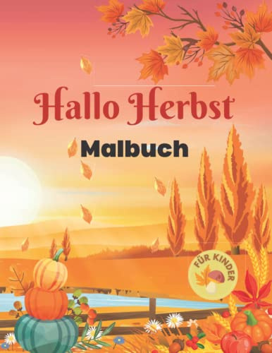 Hallo Herbst Malbuch: Ein wunderschönes Herbstthema Malbuch für Kinde / Entspannende und einfache Malvorlagen mit Landschaft und entzückendem, entzückendem