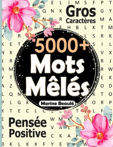 5000+ Mots mêlés pensée positive gros caractères: Jeu de 100 grilles avec Solutions | 50 mots mélangés par grille | Cahier de Mots cachés adultes et ... femmes avec pensées et affirmations positives