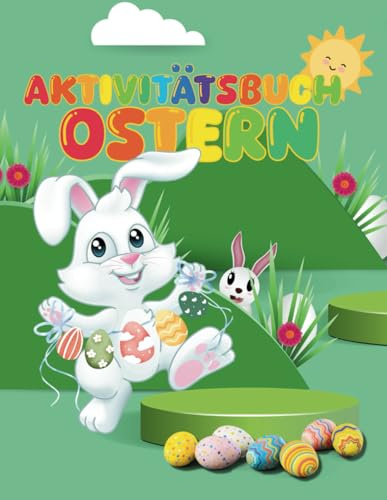 Ostern Mal- und Activitybuch für Kinder: Erstaunliches Mal- und Beschäftigungsbuch für Kleinkinder | Malvorlagen, Labyrinthe und Spiele