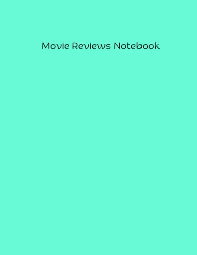 Movie Reviews Notebook: Unveiling the Art of Critiquing Cinematic Masterpieces