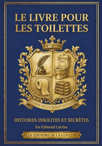 Histoires Insolites et Secrètes : Le Livre pour les Toilettes: 365 Histoires Vraies, Faits Curieux et Énigmes de Culture Générale pour se cultiver chaque jour au petit coin