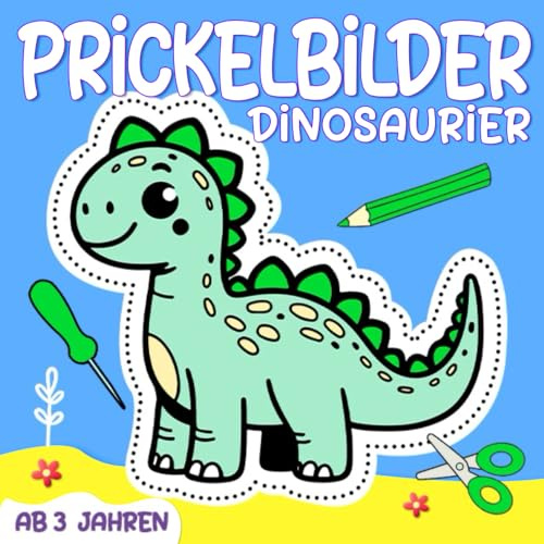 Prickelbilder Dinosaurier: Bastelbuch für Kinder ab 3 Jahren mit 30 Prickelvorlagen zum Ausmalen, Prickeln, Ausschneiden für Mädchen und Jungen