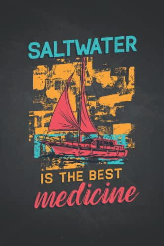 Saltwater is the best medicine: Segeln REISETAGEBUCH | Format 6x9 (ca. DIN A5) | 120 Seiten Softcover | Urlaubstagebuch, Reisejournal, ... Geschenk für Seefahrer die gerne Segel setzen