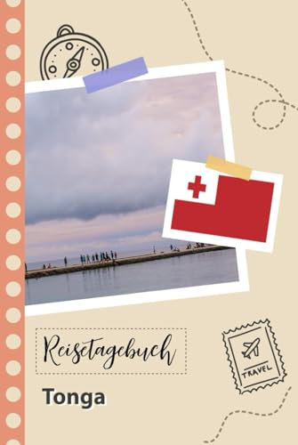Reisetagebuch zum Ausfüllen - Tonga: Ein Lustiger Reisetagebuch zum selberschreiben für Ihre Reise nach Tonga für Paare, Männer und Frauen mit Anregungen und Checklisten.