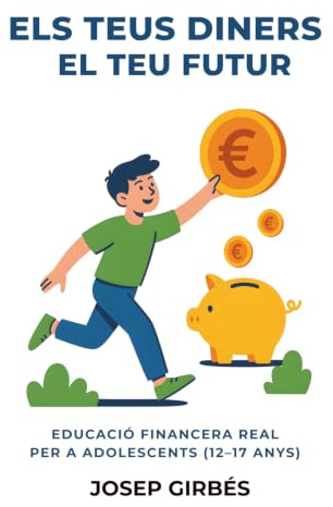 Els teus diners el teu futur: Educació financera real per a adolescents (12–17 anys)