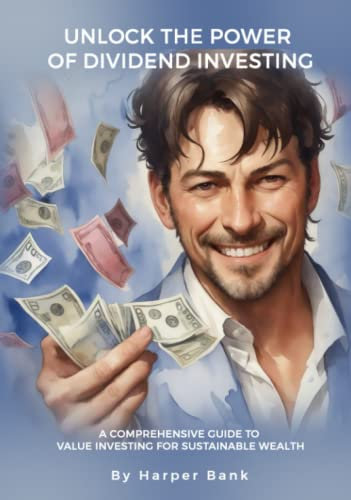 Unlock the Power of Dividend Investing: A Comprehensive Guide to Value Investing for Sustainable Wealth