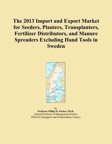 The 2013 Import and Export Market for Seeders, Planters, Transplanters, Fertilizer Distributors, and Manure Spreaders Excluding Hand Tools in Sweden