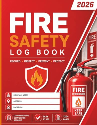 Fire Safety Log Book: Workplace Fire Safety Record, Fire Alarm Test for Businesses, Offices, Schools & Commercial Buildings