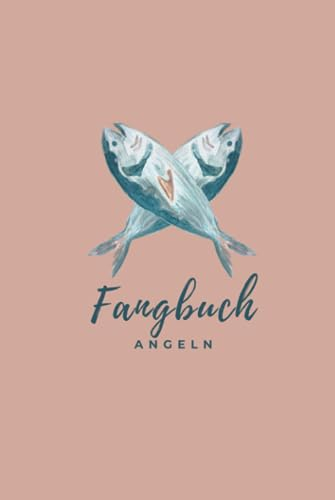 Angeln Fangbuch: Logbuch zum dokumentieren der eigenen Fangerfolge | Fangbuch Hecht, Karpfen, Forelle, Lachs, Aal, Barsch, etc. | Für Vereinsangler, ... Start für Einsteiger | A5 | 120 Seiten
