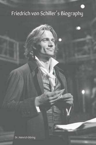 Friedrich von Schiller’s Biography