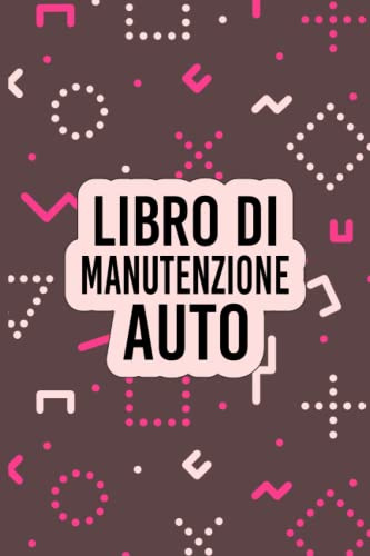 Libro Di Manutenzione Auto: Libretto di manutenzione auto per donne e uomini