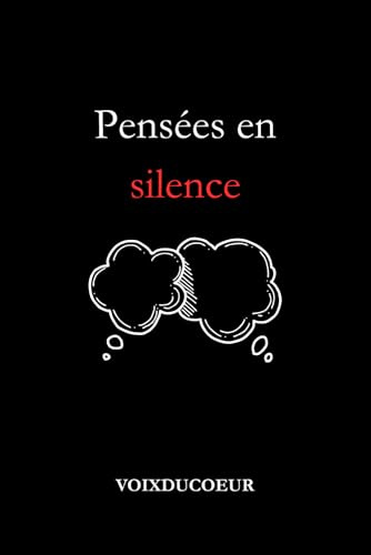 Pensées en silence: Recueil de poèmes écrits dans le silence, pour ceux qui se sentent seuls