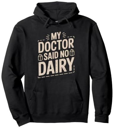 Lactose Intolerant Doctor Said No Dairy Funny Disobedience Pullover Hoodie