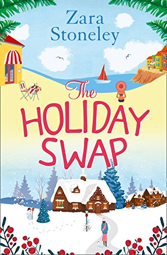 The Holiday Swap: The perfect feel good romance for fans of the Christmas movie The Holiday (The Zara Stoneley Romantic Comedy Collection Book 1)