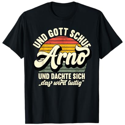 Name Arno Spruch - Und Gott Schuf Arno T-Shirt