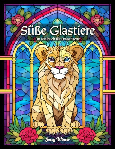 Süße Glastiere: Ein Malbuch für Erwachsene mit 40 niedlichen Tieren im Buntglas-Stil