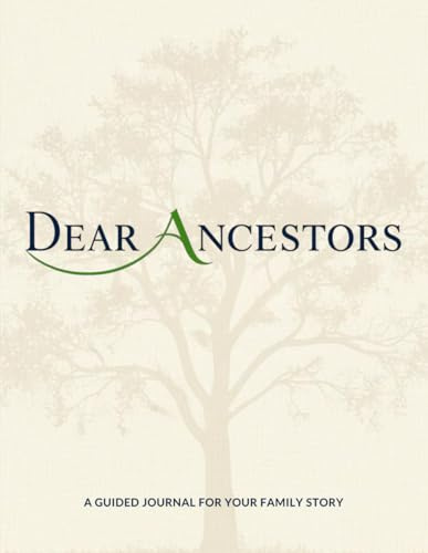 Dear Ancestors: Large Print 7-Generation Genealogy Organizer: A Family Tree Guided Workbook & Ancestry Journal with Family Group Sheets, Ancestor ... Photos & Stories to Preserve Your Heritage