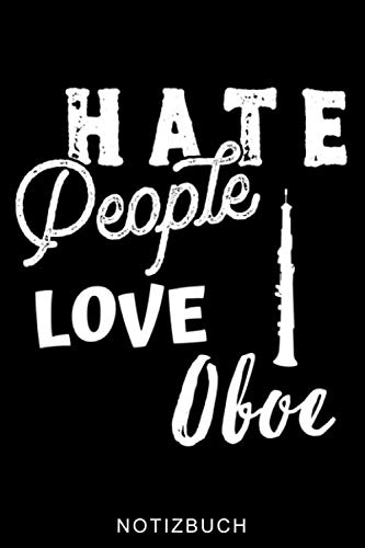 HATE PEOPLE LOVE OBOE NOTIZBUCH: A5 52 WOCHENKALENDER Geschenkideen für Oboisten | Oboe Instrument | Oboe spielen | Obenspieler | Oboenlehrer | Geschenk Bücher für Erwachsene Kinder